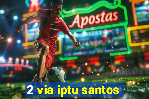 2 via iptu santos